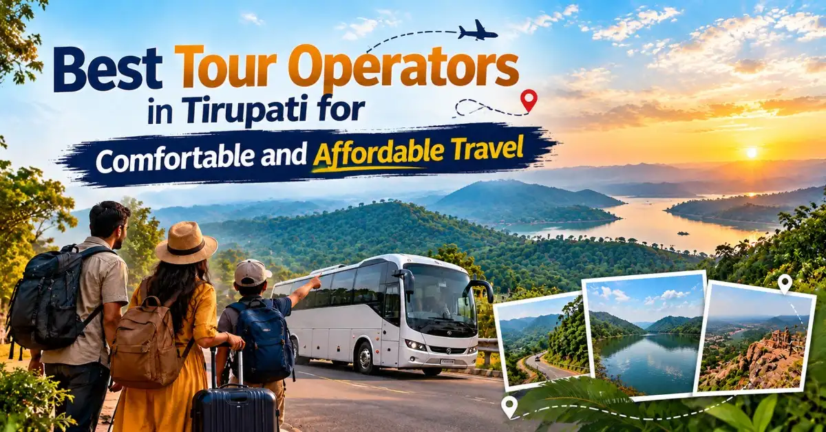 Best Tour Operators in Tirupati for Affordable Travel