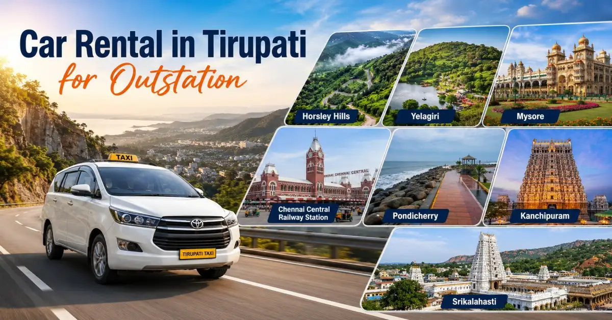 Car rental in Tirupati for outstation travel to Mysore and Chennai